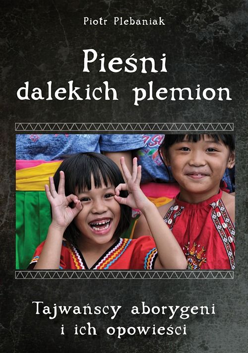  || Pieśni dalekich plemion || Tajwańscy aborygeni i ich opowieści